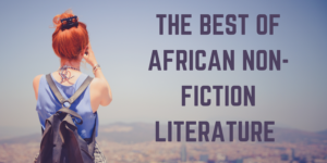 Read more about the article The best of African non-fiction literature